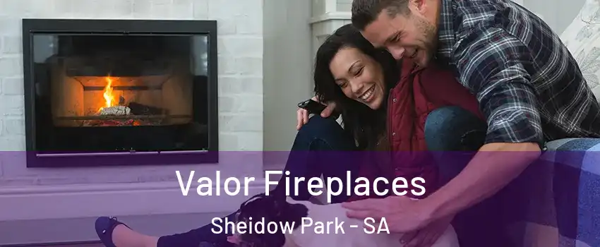Valor Fireplaces Sheidow Park - SA
