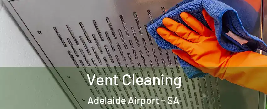Vent Cleaning Adelaide Airport - SA
