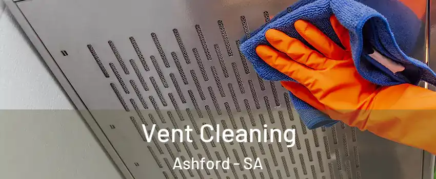 Vent Cleaning Ashford - SA