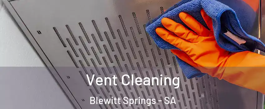 Vent Cleaning Blewitt Springs - SA