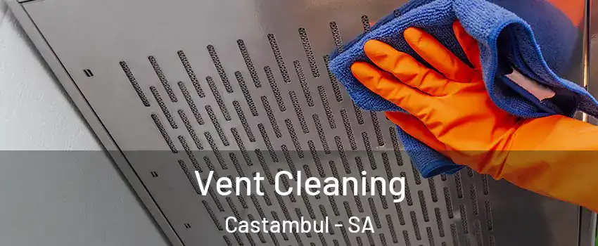 Vent Cleaning Castambul - SA
