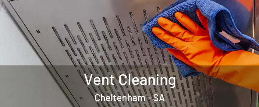  Vent Cleaning Cheltenham - SA