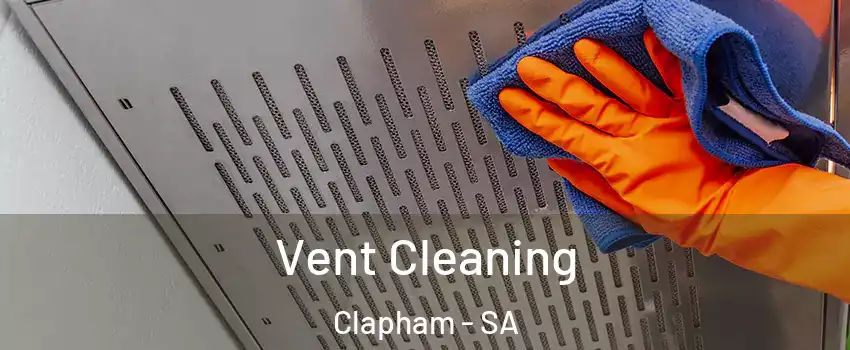  Vent Cleaning Clapham - SA