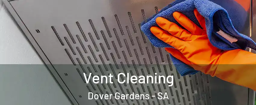 Vent Cleaning Dover Gardens - SA