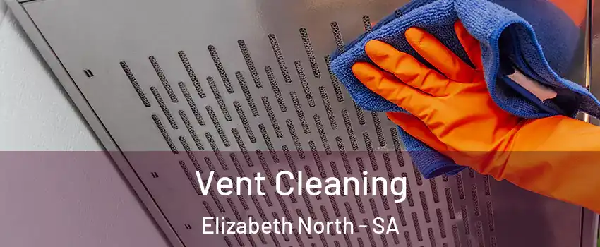 Vent Cleaning Elizabeth North - SA