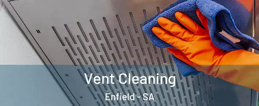  Vent Cleaning Enfield - SA