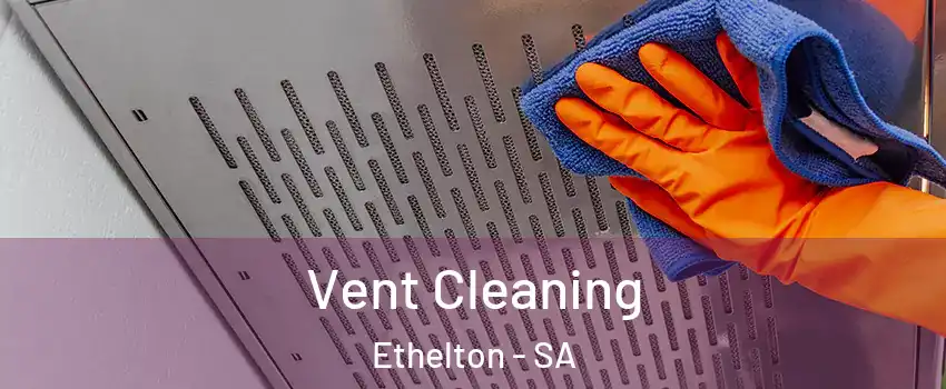 Vent Cleaning Ethelton - SA
