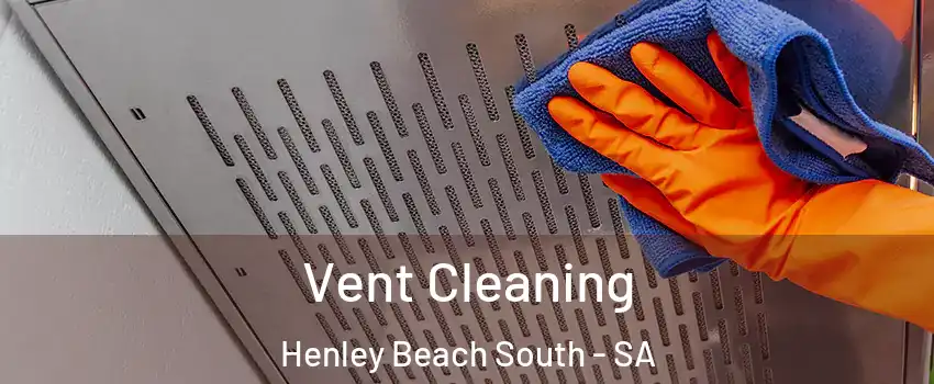 Vent Cleaning Henley Beach South - SA