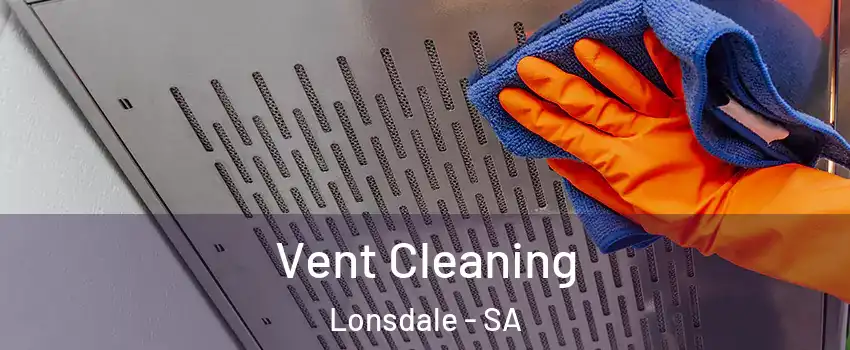 Vent Cleaning Lonsdale - SA