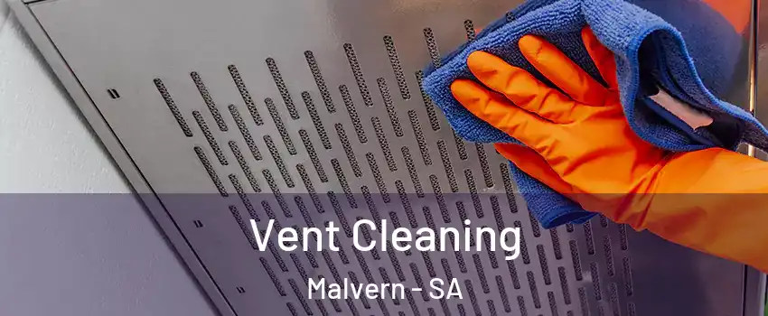 Vent Cleaning Malvern - SA