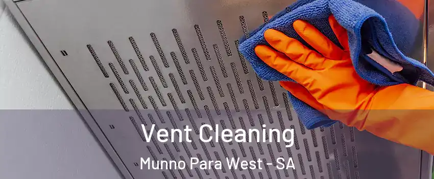 Vent Cleaning Munno Para West - SA