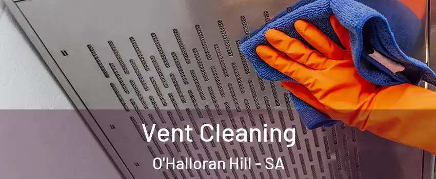 Vent Cleaning O'Halloran Hill - SA