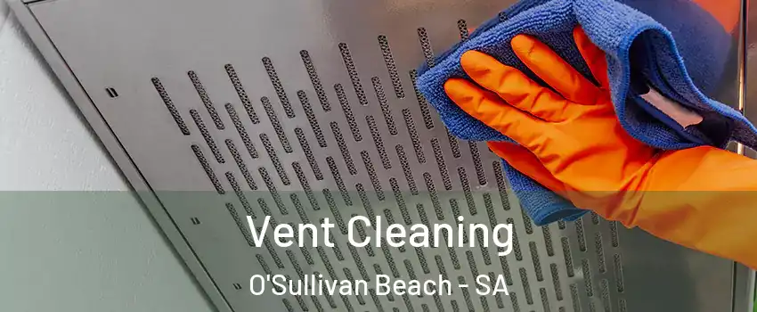 Vent Cleaning O'Sullivan Beach - SA