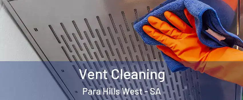 Vent Cleaning Para Hills West - SA