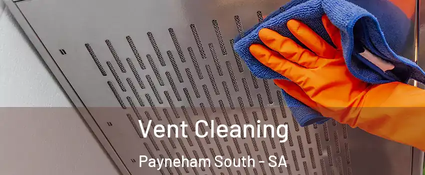 Vent Cleaning Payneham South - SA