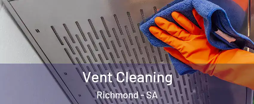 Vent Cleaning Richmond - SA