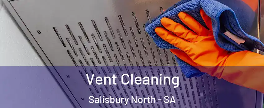 Vent Cleaning Salisbury North - SA
