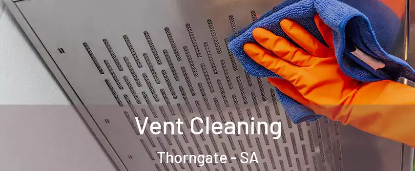 Vent Cleaning Thorngate - SA