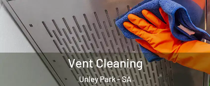 Vent Cleaning Unley Park - SA