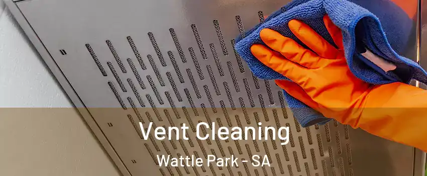 Vent Cleaning Wattle Park - SA