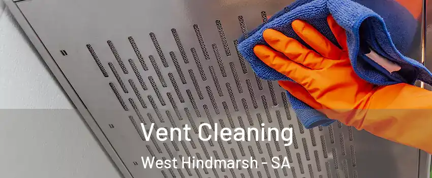 Vent Cleaning West Hindmarsh - SA
