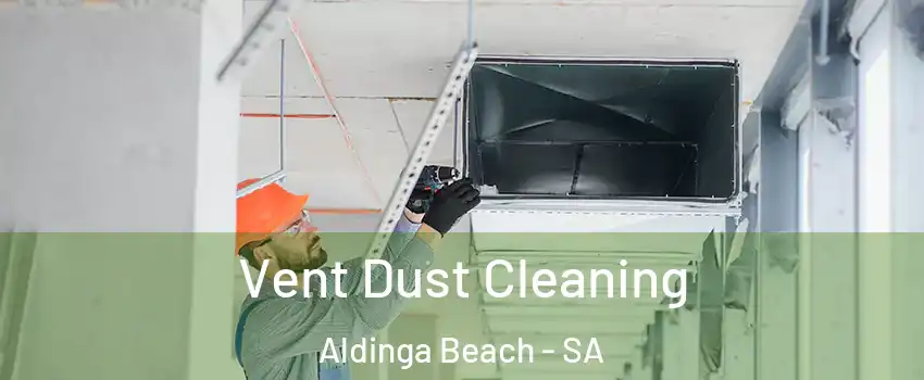 Vent Dust Cleaning Aldinga Beach - SA