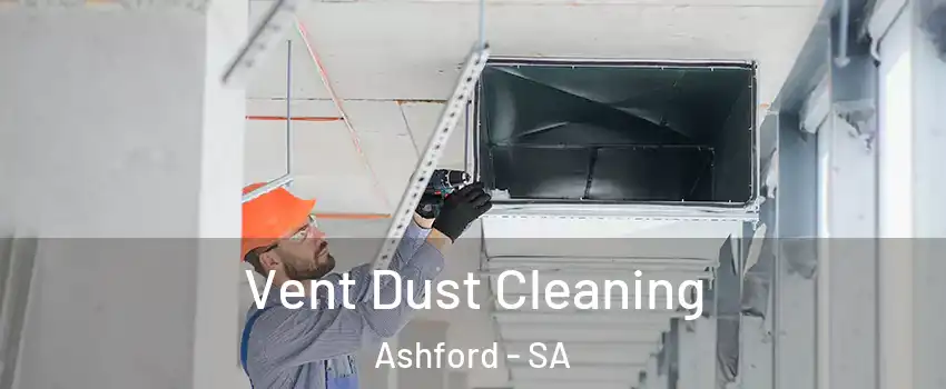 Vent Dust Cleaning Ashford - SA