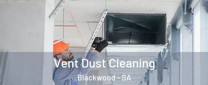Vent Dust Cleaning Blackwood - SA