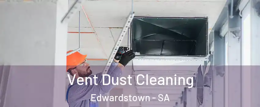 Vent Dust Cleaning Edwardstown - SA