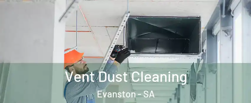 Vent Dust Cleaning Evanston - SA