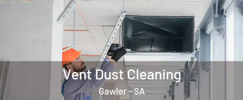 Vent Dust Cleaning Gawler - SA