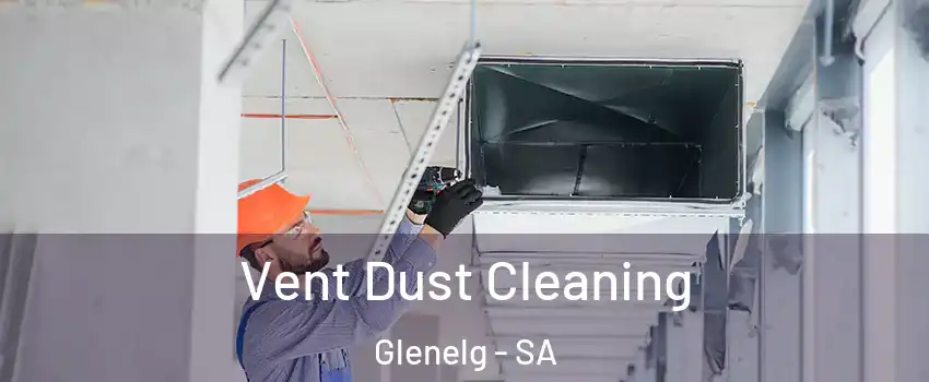  Vent Dust Cleaning Glenelg - SA