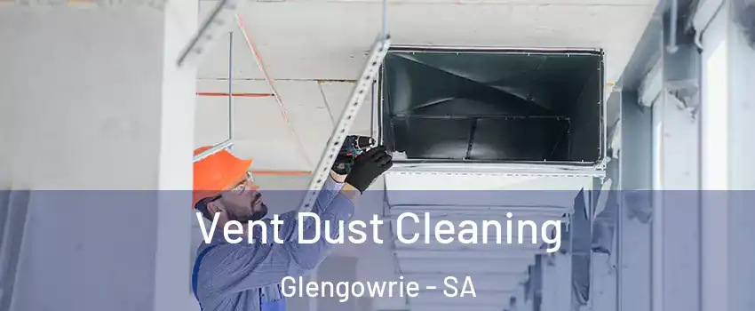 Vent Dust Cleaning Glengowrie - SA