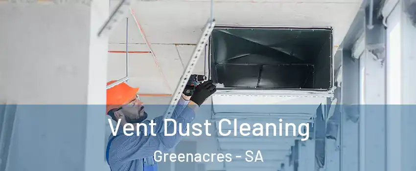 Vent Dust Cleaning Greenacres - SA
