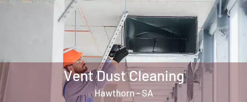Vent Dust Cleaning Hawthorn - SA