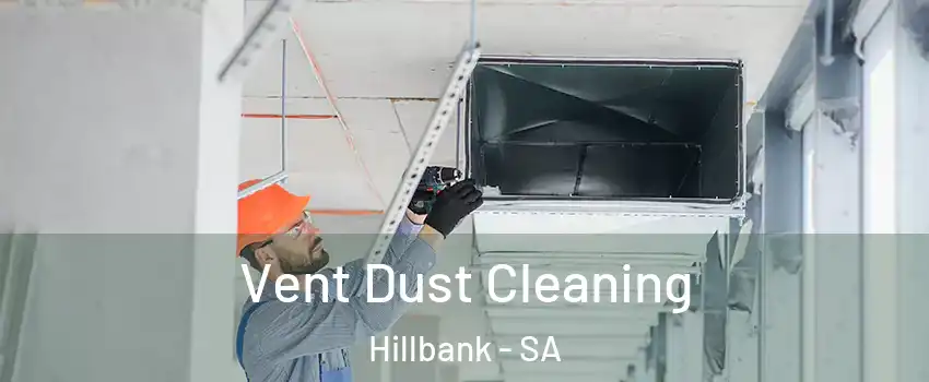 Vent Dust Cleaning Hillbank - SA