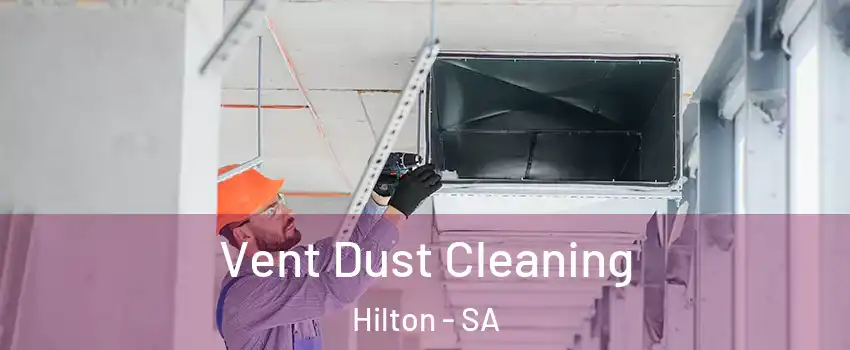 Vent Dust Cleaning Hilton - SA