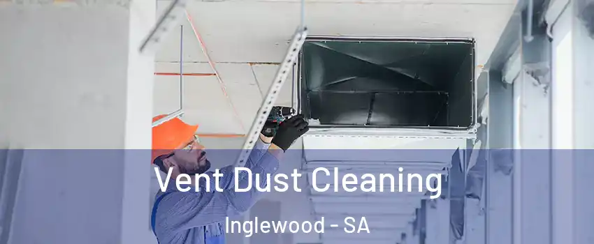 Vent Dust Cleaning Inglewood - SA
