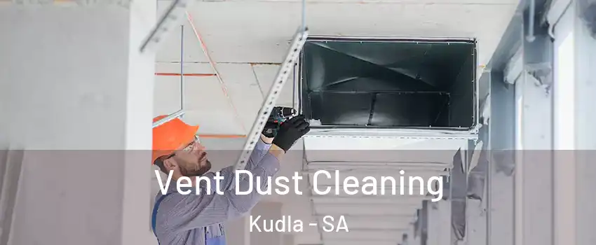 Vent Dust Cleaning Kudla - SA