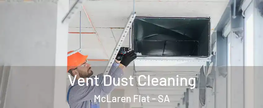 Vent Dust Cleaning McLaren Flat - SA