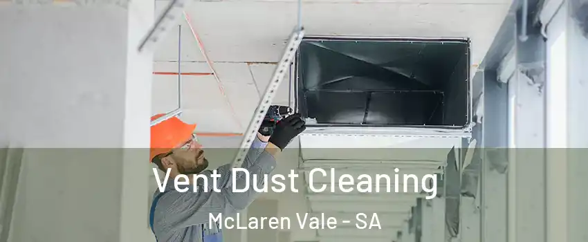 Vent Dust Cleaning McLaren Vale - SA