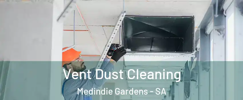 Vent Dust Cleaning Medindie Gardens - SA
