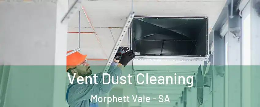Vent Dust Cleaning Morphett Vale - SA