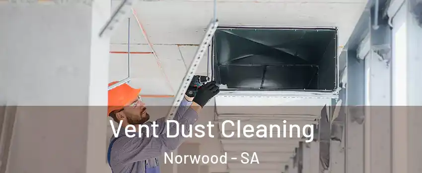 Vent Dust Cleaning Norwood - SA