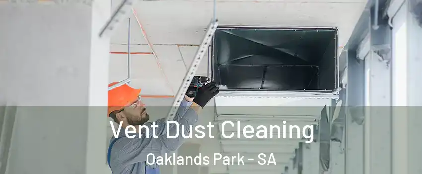  Vent Dust Cleaning Oaklands Park - SA
