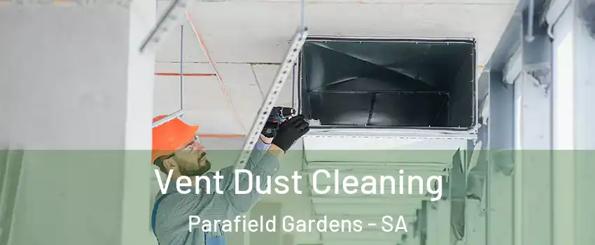 Vent Dust Cleaning Parafield Gardens - SA