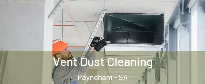Vent Dust Cleaning Payneham - SA