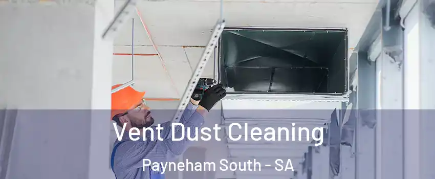 Vent Dust Cleaning Payneham South - SA