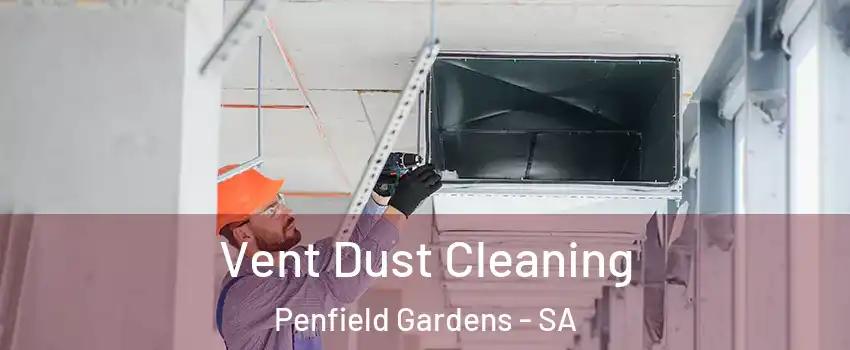 Vent Dust Cleaning Penfield Gardens - SA