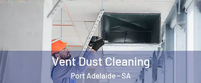 Vent Dust Cleaning Port Adelaide - SA